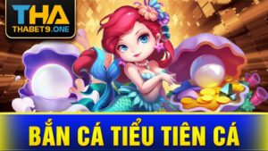 Bắn cá tiểu tiên cá Thabet
